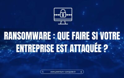 Ransomware : que faire si votre entreprise est attaquée ?